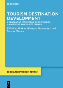 Tourism Destination Development : A Geographic Perspective on Destination Management and Tourist Demand