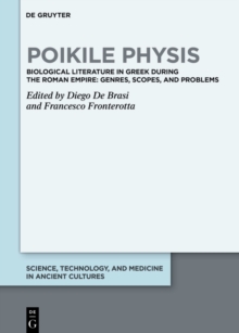 Poikile Physis : Biological Literature in Greek during the Roman Empire: Genres, Scopes, and Problems