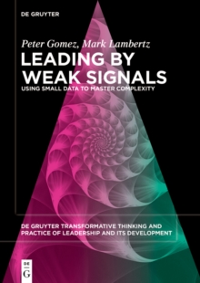 Leading by Weak Signals : Using Small Data to Master Complexity