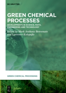 Green Chemical Processes : Developments in Science, Math, Engineering and Technology