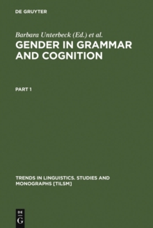 Gender in Grammar and Cognition : I: Approaches to Gender. II: Manifestations of Gender