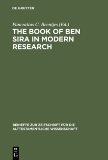 The Book of Ben Sira in Modern Research : Proceedings of the First International Ben Sira Conference, 28-31 July 1996 Soesterberg, Netherlands