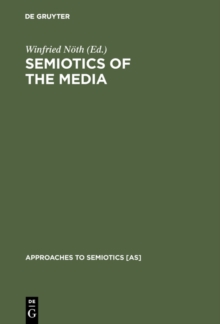 Semiotics of the Media : State of the Art, Projects, and Perspectives