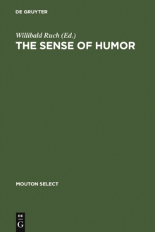 The Sense of Humor : Explorations of a Personality Characteristic