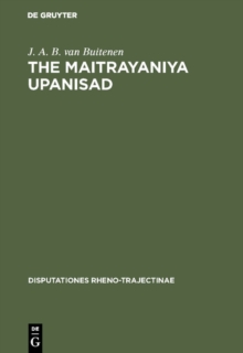 The Maitrayaniya Upanisad : A Critical Essay with Text, Translation and Commentary