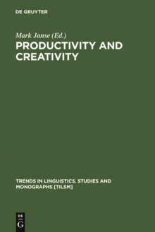 Productivity and Creativity : Studies in General and Descriptive Linguistics in Honor of E. M. Uhlenbeck