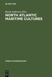 North Atlantic Maritime Cultures : Anthropological Essays on Changing Adaptations