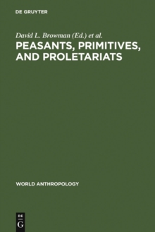 Peasants, Primitives, and Proletariats : The Struggle for Identity in South America