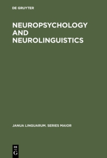 Neuropsychology and Neurolinguistics : Selected Papers