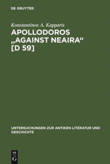 Apollodoros "Against Neaira" [D 59] : Ed. with Introduction, Translation and Commentary by Konstantinos A. Kapparis