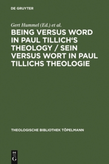 Being Versus Word in Paul Tillich's Theology / Sein versus Wort in Paul Tillichs Theologie : Proceedings of the VII. International Paul-Tillich-Symposium held in Frankfurt/Main 1998 / Beitrage des VII