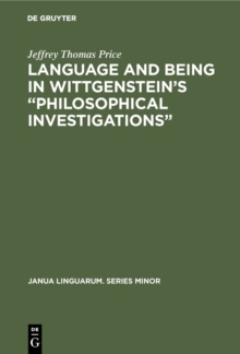 Language and Being in Wittgenstein's "Philosophical Investigations"