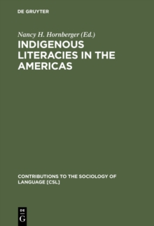 Indigenous Literacies in the Americas : Language Planning from the Bottom up