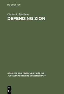 Defending Zion : Edom's Desolation and Jacob's Restoration (Isaiah 34-35) in Context