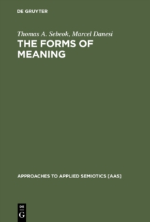 The Forms of Meaning : Modeling Systems Theory and Semiotic Analysis