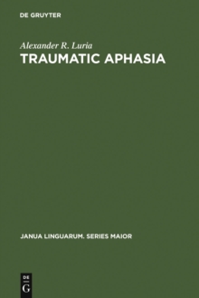 Traumatic Aphasia : Its Syndromes, Psychology and Treatment