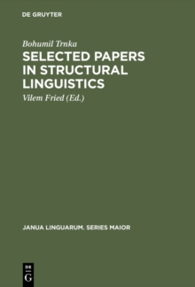 Selected Papers in Structural Linguistics : Contributions to English and General Linguistics Written in the Years 1928-1978