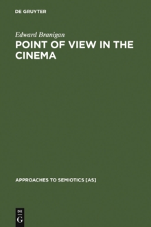 Point of View in the Cinema : A Theory of Narration and Subjectivity in Classical Film