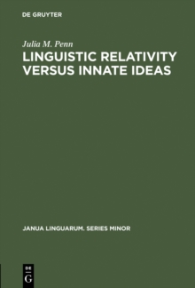 Linguistic Relativity versus Innate Ideas : The Origins of the Sapir-Whorf Hypothesis in German Thought