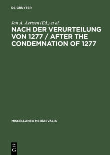 Nach der Verurteilung von 1277 / After the Condemnation of 1277 : Philosophie und Theologie an der Universitat von Paris im letzten Viertel des 13. Jahrhunderts. Studien und Texte / Philosophy and The