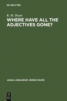 Where have All the Adjectives Gone? : And Other Essays in Semantics and Syntax