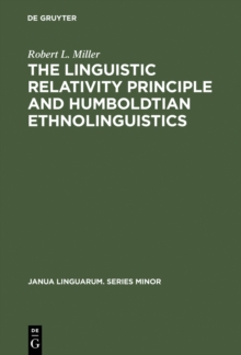 The Linguistic Relativity Principle and Humboldtian Ethnolinguistics : A History and Appraisal