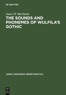 The Sounds and Phonemes of Wulfila's Gothic