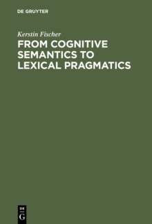 From Cognitive Semantics to Lexical Pragmatics : The Functional Polysemy of Discourse Particles