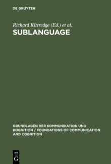 Sublanguage : Studies of Language in Restricted Semantic Domains