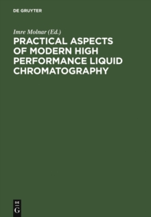 Practical Aspects of Modern High Performance Liquid Chromatography : Proceedings, December 7-8, 1981, Berlin (West)