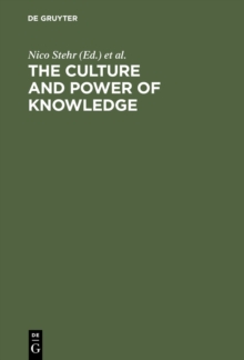 The Culture and Power of Knowledge : Inquiries into Contemporary Societies