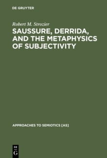 Saussure, Derrida, and the Metaphysics of Subjectivity