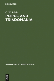 Peirce and Triadomania : A Walk in the Semiotic Wilderness