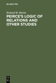 Peirce's Logic of Relations and Other Studies