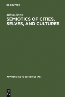 Semiotics of Cities, Selves, and Cultures : Explorations in Semiotic Anthropology