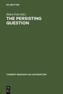 The Persisting Question : Sociological Perspectives and Social Contexts of Modern Antisemitism