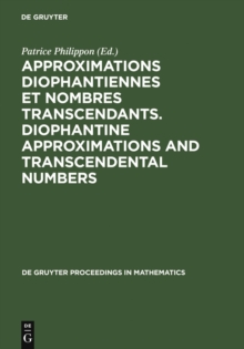 Approximations Diophantiennes et Nombres Transcendants. Diophantine Approximations and Transcendental Numbers : Comptes-Rendus du Colloque tenu au C.I.R.M. de Luminy 18-22 Juin 1990. Proceedings of th