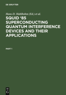 SQUID '85 Superconducting Quantum Interference Devices and their Applications : Proceedings of the Third International Conference on Superconducting Quantum Devices, Berlin (West), June 25-28, 1985