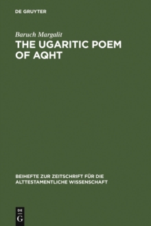 The Ugaritic Poem of AQHT : Text, Translation, Commentary