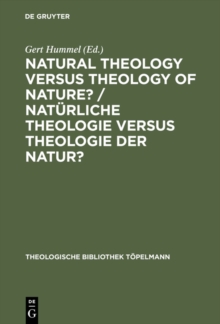 Natural Theology Versus Theology of Nature?/ Naturliche Theologie versus Theologie der Natur? : Tillich's Thinking as Impetus for a Discourse among Theology, Philosophy and Natural Sciences / Tillichs