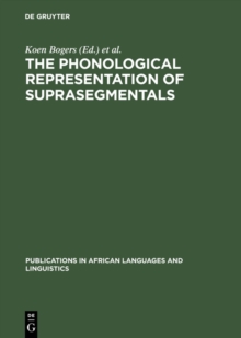 The Phonological Representation of Suprasegmentals : Studies on African Languages Offered to John M. Stewart on his 60th Birthday