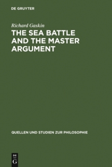 The Sea Battle and the Master Argument : Aristotle and Diodorus Cronus on the Metaphysics of the Future