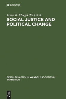 Social Justice and Political Change : Public Opinion in Capitalist and Post-Communist States