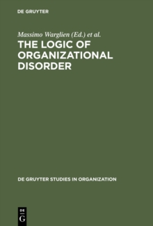 The Logic of Organizational Disorder