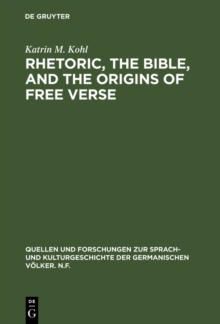 Rhetoric, the Bible, and the origins of free verse : The Early "hymns" of Friedrich Gottlieb Klopstock