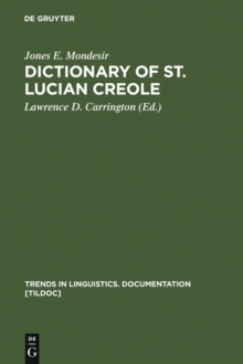 Dictionary of St. Lucian Creole : Part 1: Kweyol - English, Part 2: English - Kweyol