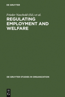 Regulating Employment and Welfare : Company and National Policies of Labour Force Participation at the End of Worklife in Industrial Countries