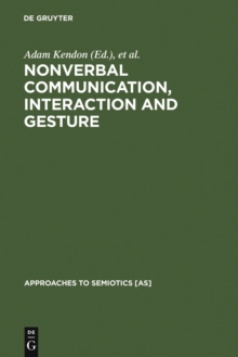 Nonverbal Communication, Interaction, and Gesture : Selections from SEMIOTICA