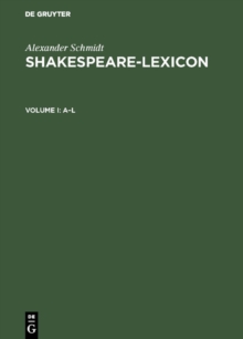 Shakespeare-Lexicon : Vollstandiger englischer Sprachschatz mit allen Wortern, Wendungen und Satzbildungen in den Werken des Dichters / A complete Dictionary of all the English words, phrases and cons