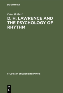 D. H. Lawrence and the Psychology of Rhythm : The Meaning of Form in the Rainbow